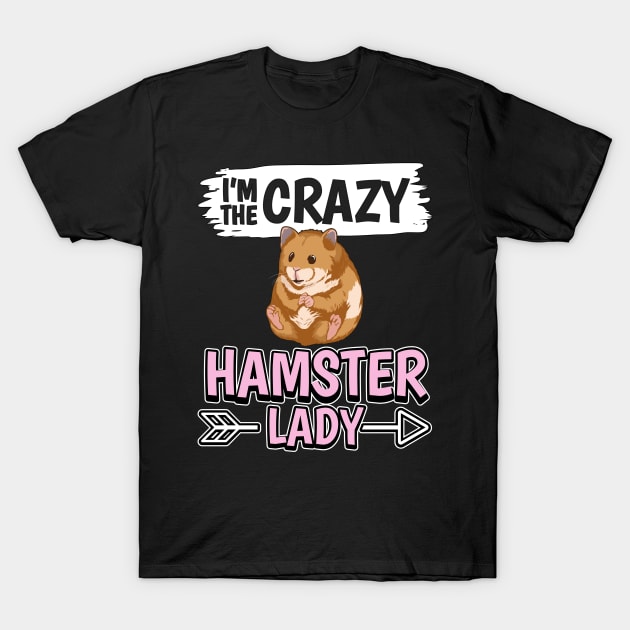 I'm The Crazy Hamster Lady T-Shirt by TheTeeBee